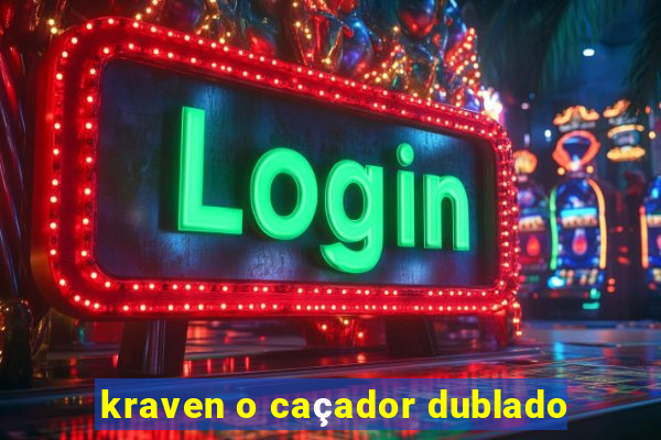 kraven o caçador dublado